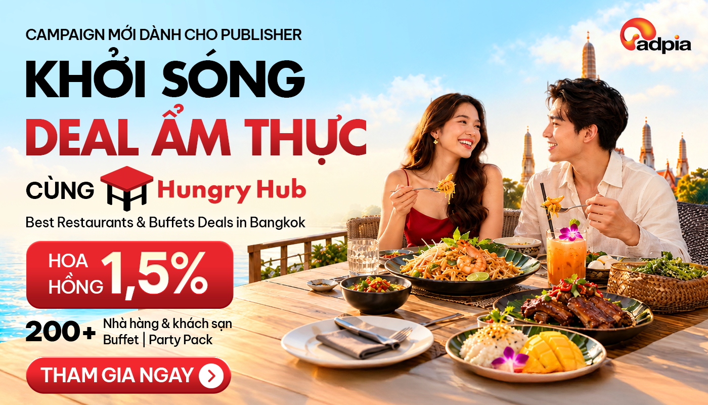 Khám phá ẩm thực Thái Lan cùng Hungry Hub – Hoa hồng 1,5% cho Publisher